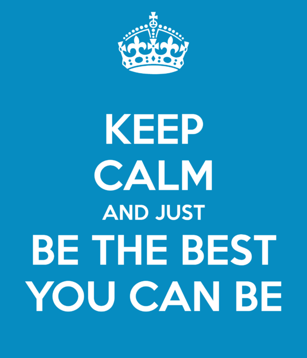 Don't think you have to be better than everybody else, just be better ...